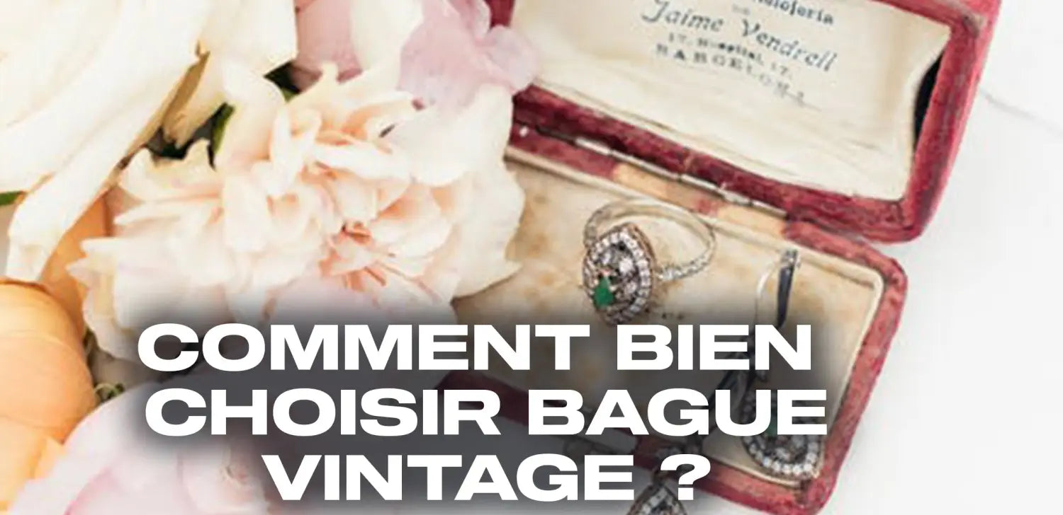 Comment bien choisir bague vintage ?