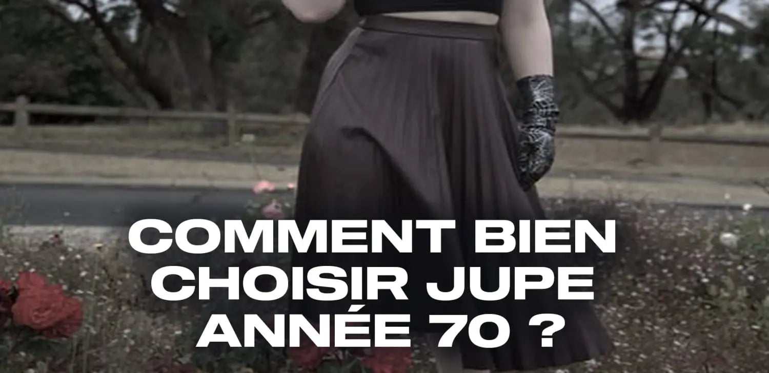 Comment bien choisir jupe année 70 ?