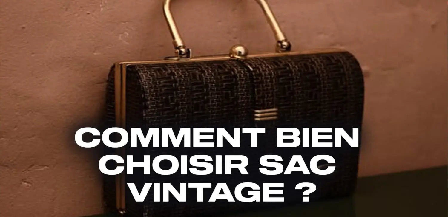 Comment bien choisir sac vintage ?