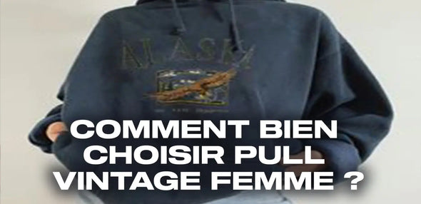 Comment bien choisir pull vintage femme ?