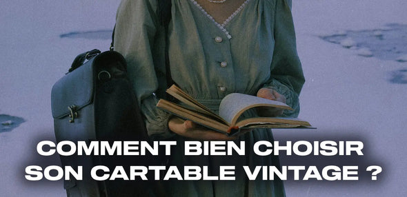 Comment bien choisir son cartable vintage ?