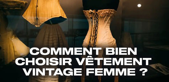 Comment bien choisir vêtement vintage femme ?