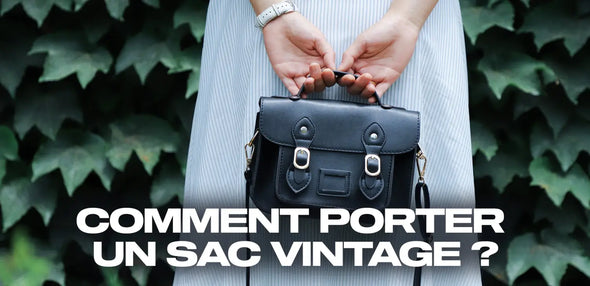 Comment porter un sac vintage ?