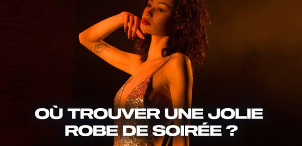 Où trouver une jolie robe de soirée ?