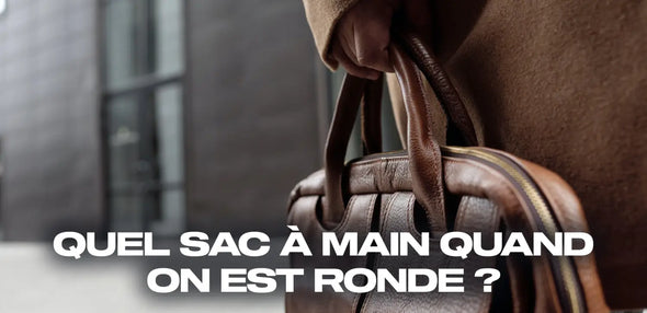 Quel sac à main quand on est ronde ?