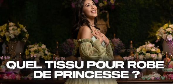 Quel tissu pour robe de princesse ?