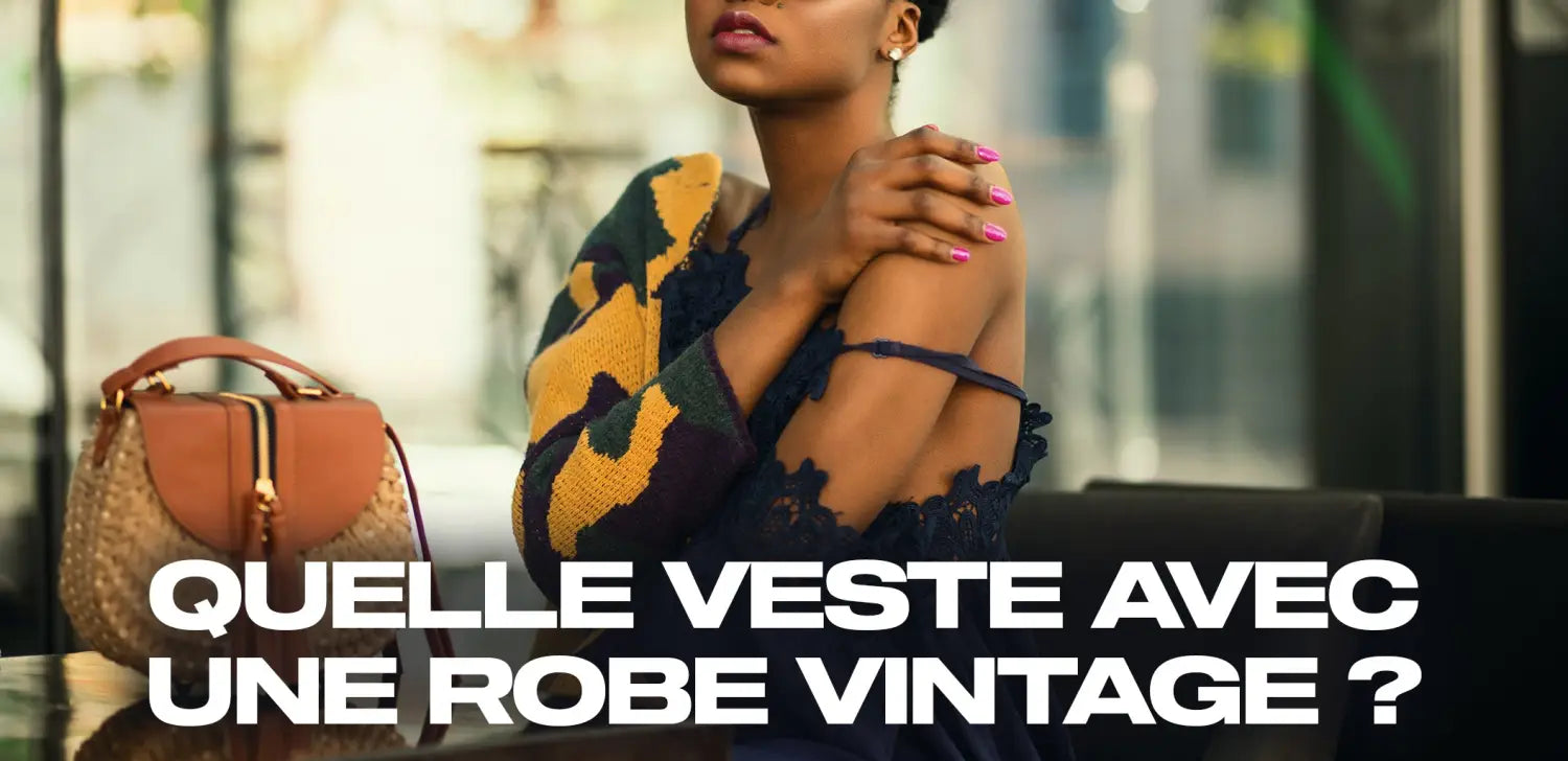 Quelle veste avec une robe vintage ?